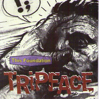 Tripface – This Foundation
